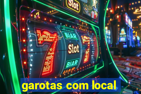 garotas com local